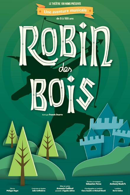 Robin des bois - L'aventure musicale au Théâtre 100 noms