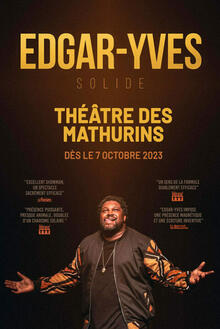 EDGAR-YVES dans Solide !, Théâtre des Mathurins (Grande salle)
