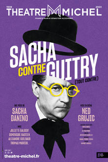 Sacha contre Guitry (tout contre), Théâtre Michel
