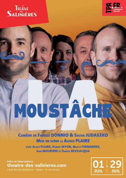 LA MOUSTÂCHE au Théâtre Atlantic Productions