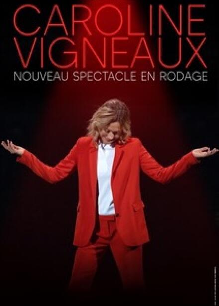 CAROLINE VIGNEAUX - Nouveau spectacle [en rodage] au Théâtre Comédie d'Aix