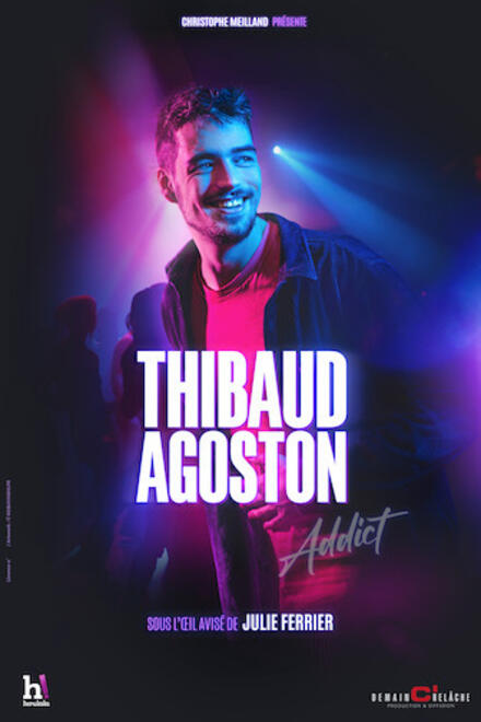 THIBAUD AGOSTON - Addict au Théâtre Comédie La Rochelle