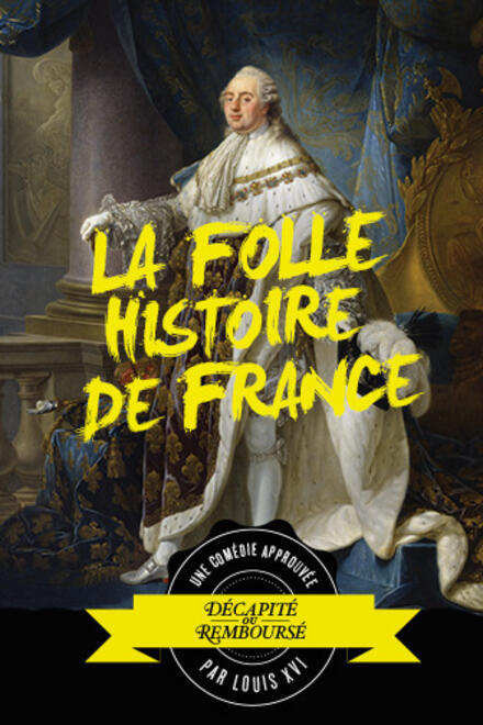 La folle histoire de France au Théâtre à l’Ouest Caen