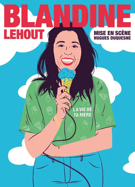 BLANDINE LEHOUT - La vie de ta mère au Théâtre à l’Ouest Caen