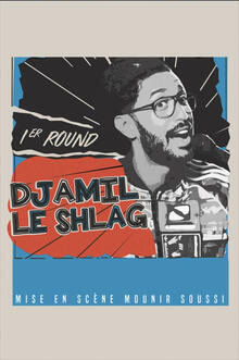 DJAMIL LE SHLAG - 1er round, Théâtre 100 noms