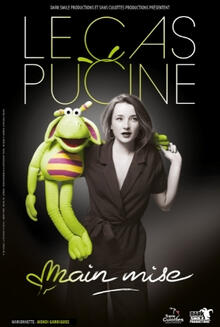 Le cas Pucine nous présente son premier spectacle "Main mise", Théâtre La compagnie du Café-Théâtre