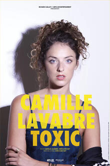 CAMILLE LAVABRE - Toxic, théâtre Arts Live Entertainment