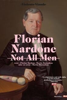 Florian Nardone « Not All Men », Théâtre La compagnie du Café-Théâtre