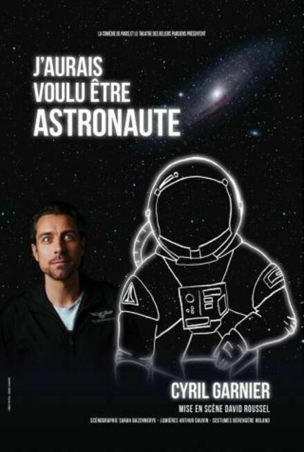 Cyril Garnier en spectacle avec « J’aurais voulu être astronaute » au Théâtre La compagnie du Café-Théâtre