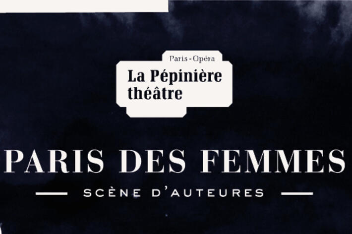 Le festival PARIS DES FEMMES est de retour à la Pépinière Théâtre du 11 au 13 janvier 2024