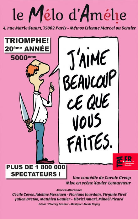 J'aime beaucoup ce que vous faites au Théâtre Mélo d'Amélie