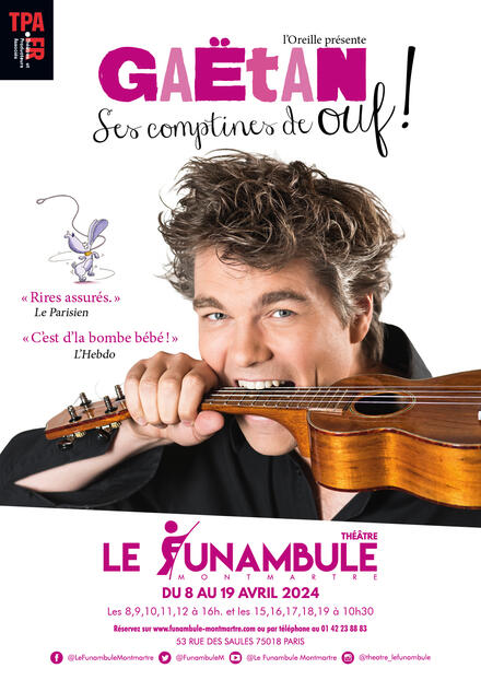 Gaëtan, ses comptines de ouf au Théâtre du Funambule Montmartre