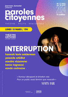 Interruption [FESTIVAL PAROLES CITOYENNES], Théâtre Antoine - Simone Berriau