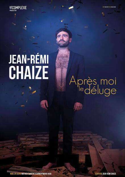 Jean-Rémi Chaize - Après moi le déluge au Théâtre Comédie Odéon