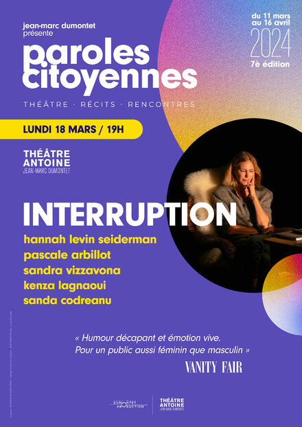 Interruption [FESTIVAL PAROLES CITOYENNES] au Théâtre Antoine - Simone Berriau