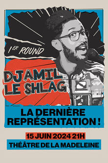 DJAMIL LE SHLAG - 1er round, Théâtre de la Madeleine