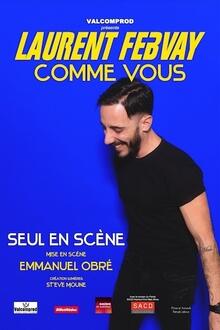 LAURENT FEBVAY - Comme vous, théâtre Les 3T Café-Théâtre
