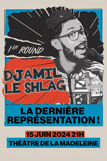 DJAMIL LE SHLAG - 1er round au Théâtre de la Madeleine