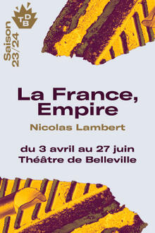 La France, Empire, Théâtre de Belleville