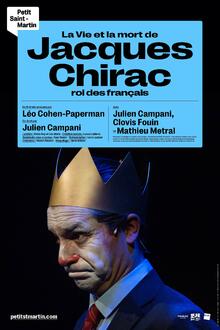 La vie et la mort de Jacques Chirac, roi des Français, Théâtre du Petit Saint-Martin