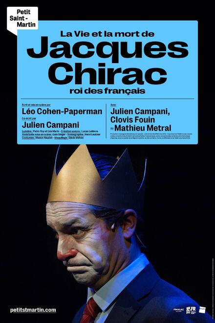 La vie et la mort de Jacques Chirac, roi des Français au Théâtre du Petit Saint-Martin