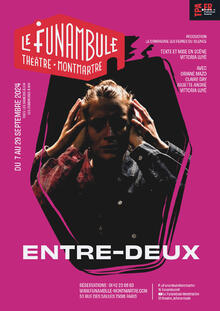 Entre-Deux, Théâtre du Funambule Montmartre
