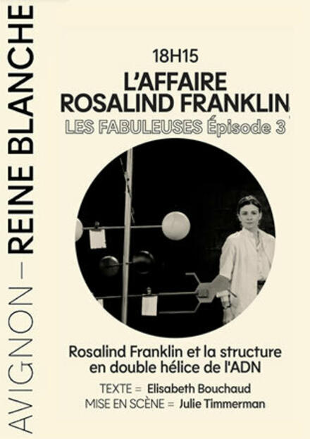LES FABULEUSES - L’affaire Rosalind Franklin au Théâtre Avignon - Reine Blanche