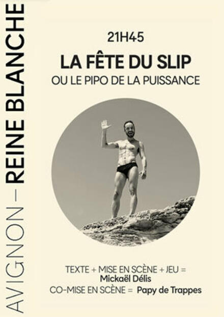 La fête du slip au Théâtre Avignon - Reine Blanche