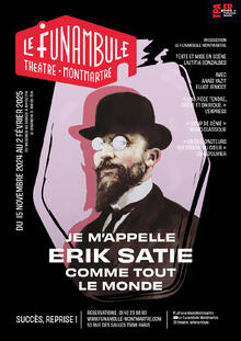 Je m'appelle Erik Satie comme tout le monde, Théâtre du Funambule Montmartre