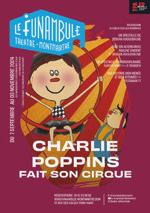 CHARLIE POPPINS fait son cirque, Théâtre du Funambule Montmartre