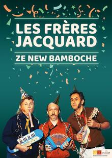 Les Fréres Jacquard - Ze New bamboche, Théâtre de la Gaîté Montparnasse