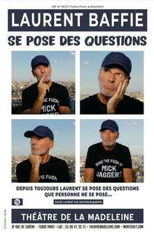 LAURENT BAFFIE se pose des questions, Théâtre de la Madeleine