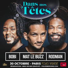 BOBI, MAT LE BUZZ & RODMAN, Théâtre des Folies Bergère