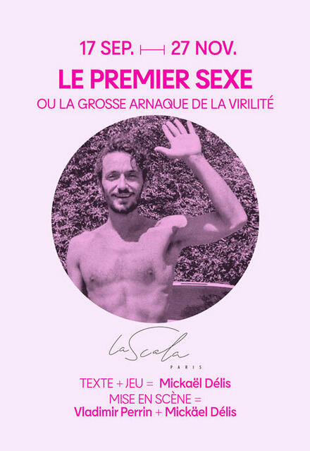 LE PREMIER SEXE ou la grosse arnaque de la virilité au Théâtre Reine Blanche Productions