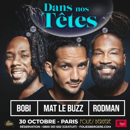 BOBI, MAT LE BUZZ & RODMAN au Théâtre des Folies Bergère