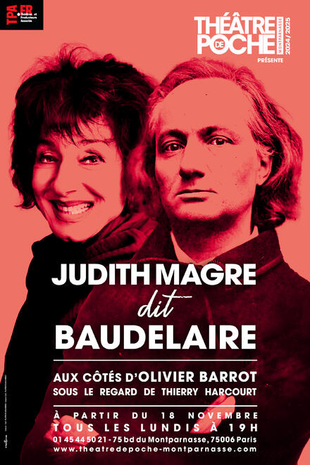 JUDITH MAGRE DIT BAUDELAIRE AUX CÔTÉS D'OLIVIER BARROT au Théâtre de Poche-Montparnasse (Grande salle)