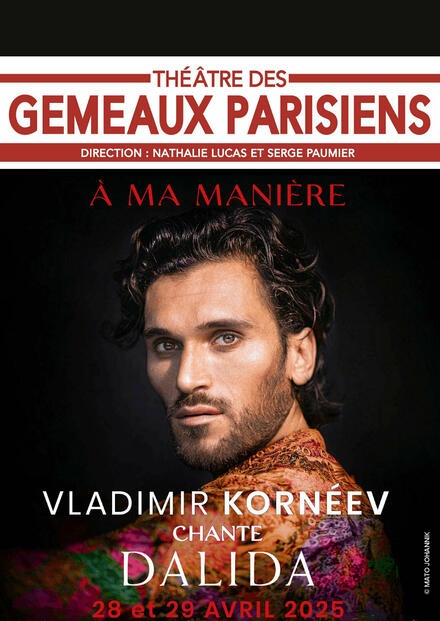 À MA MANIÈRE - Vladimir Kornéev chante Dalida au Théâtre des Gémeaux Parisiens