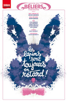 Les lapins sont toujours en retard, Théâtre des Béliers Parisiens