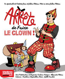 Arrête de faire le clown, Théâtre du Funambule Montmartre