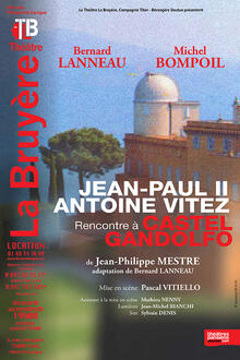 JEAN-PAUL II ANTOINE VITEZ - Rencontre à Castel Gandolfo, Théâtre Actuel La Bruyère