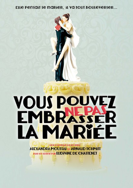Vous pouvez ne pas embrasser la mariée au Théâtre du Funambule Montmartre