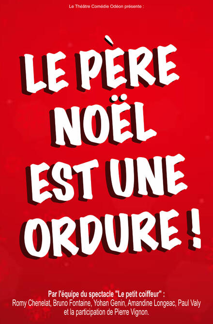 Le Père Noël est une ordure ! au Théâtre Comédie Odéon