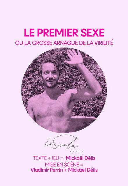 LE PREMIER SEXE ou la grosse arnaque de la virilité au Théâtre Reine Blanche Productions