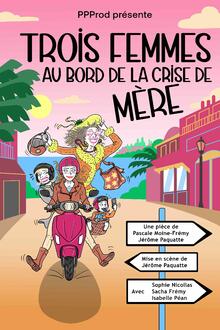 TROIS FEMMES AU BORD DE LA CRISE DE MÈRE