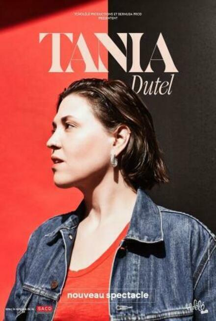 TANIA DUTEL - Nouveau spectacle au Théâtre 100 noms