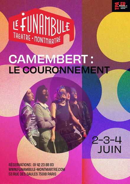 Camembert : le couronnement au Théâtre du Funambule Montmartre