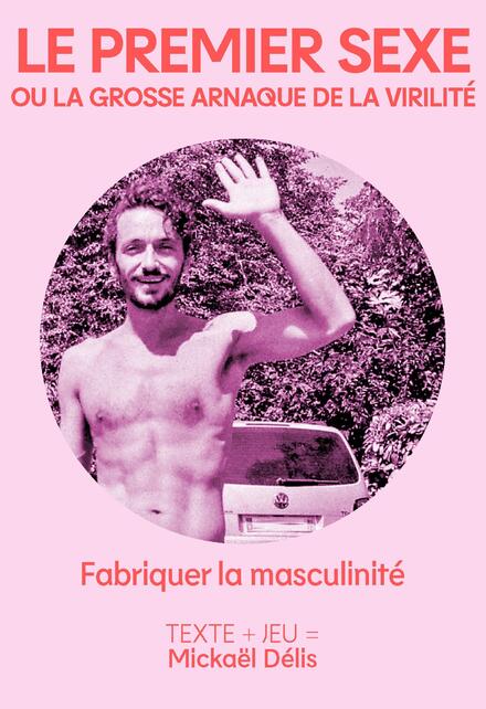 LE PREMIER SEXE ou la grosse arnaque de la virilité au Théâtre de La Reine Blanche