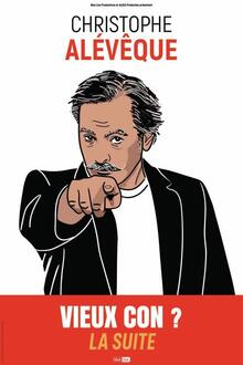 CHRISTOPHE ALÉVÊQUE « Vieux Con ? » - La suite