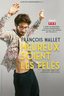 FRANÇOIS MALLET - Heureux soient les fêlés, théâtre Kimaimemesuive