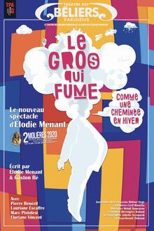 Le gros qui fume comme une cheminée en hiver, Théâtre des Béliers Parisiens